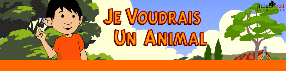 Je Voudrais un Animal | French story | Little Red Languages